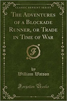 William Watson: The Adventures of a Blockade Runner; or, Trade in Time of War